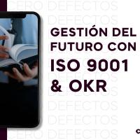 Gestión del futuro con ISO 9001 y OKR